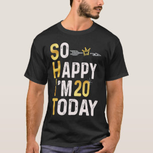 Ik ben zo blij dat ik vandaag 20 ben Leuk 20e B da T-shirt