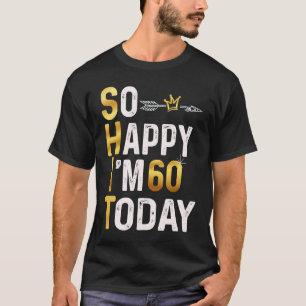 Ik ben zo blij dat ik vandaag 60 ben Fun 60th B da T-shirt