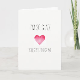 Ik ben zo blij dat je een hilarische Valentijnse k Feestdagen Kaart