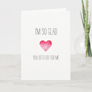 Ik ben zo blij dat je een hilarische Valentijnse k Feestdagen Kaart