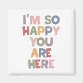 Ik ben zo blij dat je hier bent magneet (Voorkant)