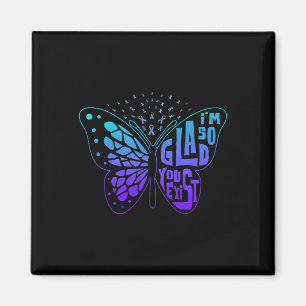 Ik ben zo blij dat je vlinderlint zelfmoord pre be magneet