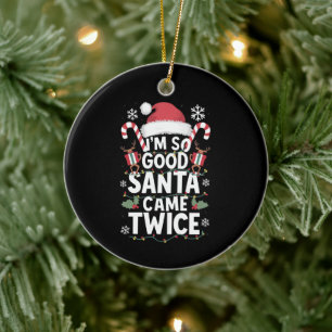 Ik ben zo braaf dat de kerstman twee keer kwam Ker Keramisch Ornament