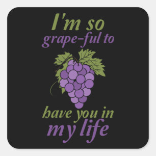 Ik ben zo druif-vol om jou in mijn leven te hebben vierkante sticker