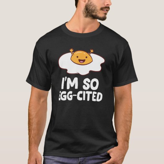 Ik ben zo Eieren-Cited Breakfast Eggs Fried Egg T-shirt (Voorkant)