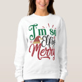 Ik ben zo Elfin Merry Cute Funny Kersttypografie Trui (Voorkant)