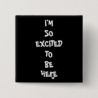 Ik ben zo enthousiast vierkante button 5,1 cm