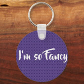Ik ben zo fancy sleutelhanger*** sleutelhanger (Voorkant)