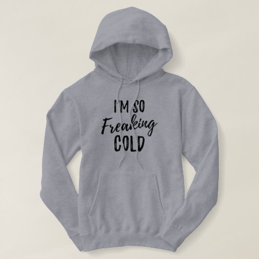 Ik ben zo freaking Cold Women's Hoodie (Design voorkant)