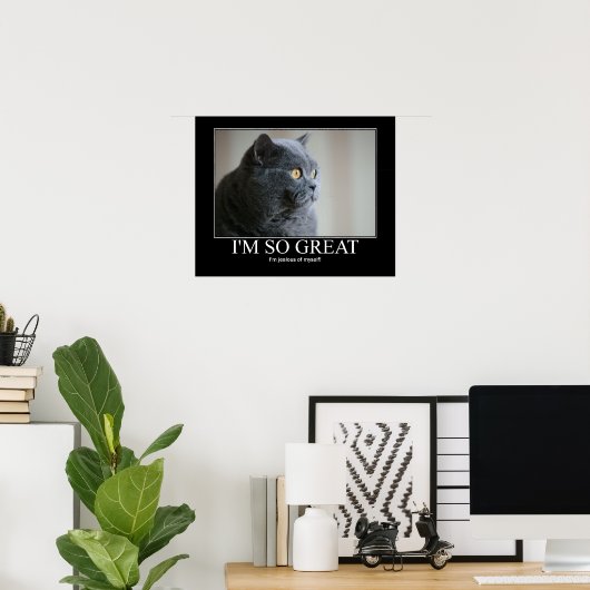Ik ben zo geweldig Cat Artwork Poster (Thuiskantoor)