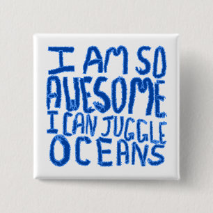 Ik ben zo Geweldige dat ik Oceanen kan jongleren. Vierkante Button 5,1 Cm