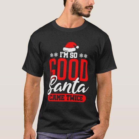 Ik ben zo goed dat de kerstman twee keer grappig k t-shirt (Voorkant)