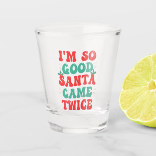 Ik ben zo goed dat de kerstman twee keer kerst gra shot glas