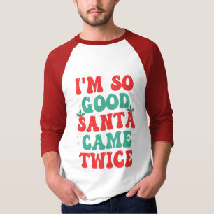 Ik ben zo goed dat de kerstman twee keer kerst gra t-shirt