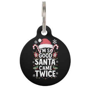 Ik ben zo goed dat de Kerstman twee keer Kerstmis Huisdierpenning