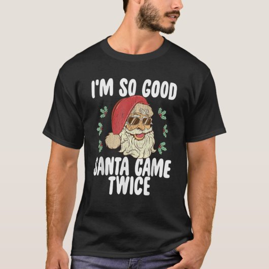 Ik ben zo goed dat de kerstman twee keer stoute re t-shirt (Voorkant)