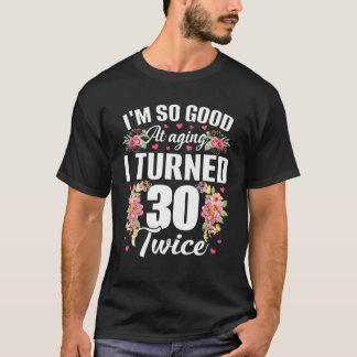 Ik ben zo goed gedraaid, 30 maal grappig, 60 jaar  t-shirt