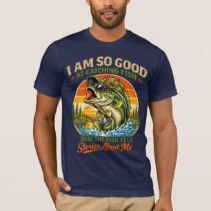Ik ben zo goed in het vangen van vissen dat de vis t-shirt