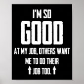 Ik ben zo goed in mijn werk dat anderen willen dat poster (Voorkant)