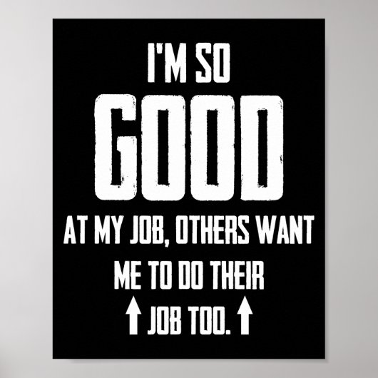 Ik ben zo goed in mijn werk dat anderen willen dat poster (Voorkant)