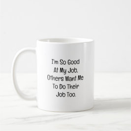 Ik ben zo goed in mijn werk koffiemok