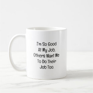 Ik ben zo goed in mijn werk koffiemok