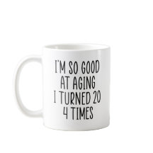 Ik ben zo goed in ouder worden dat ik 20 keer 4 ke