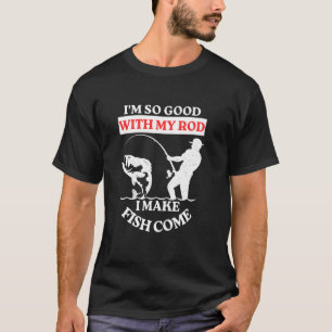 Ik Ben Zo Goed Met Mijn Hengel Dat Ik Vissen Grapp T-shirt
