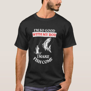 Ik Ben Zo Goed Met Mijn Hengel Dat Ik Vissen Laat  T-shirt