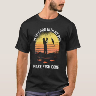 Ik ben zo goed met mijn hengel dat ik vissen laat  t-shirt