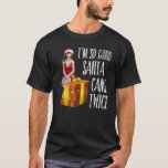Ik ben zo goed Santa Came Twice Christmas Gift 1 T-shirt<br><div class="desc">Ik ben zo goed Santa Came Twice Christmas Gift 1</div>
