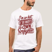 Ik ben zo heet brandweerman wit t-shirt (Voorkant)