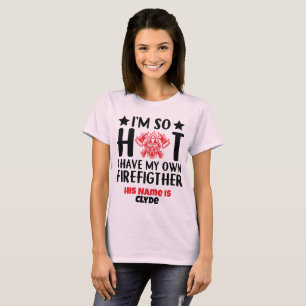 Ik ben zo heet, ik heb mijn eigen brandweerman t-shirt