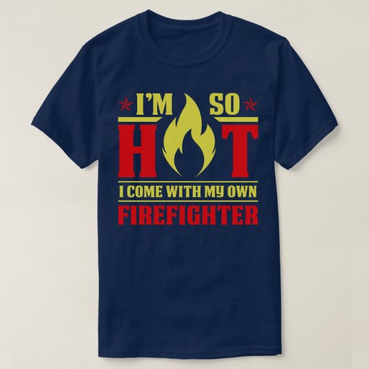 Ik ben zo heet kom met mijn brandweerman T T-shirt (Design voorkant)