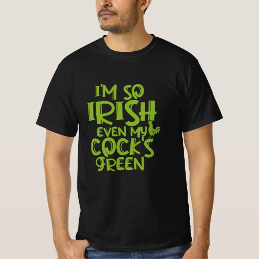 Ik ben zo Iers, zelfs de Groene van mijn Cock T-shirt (Voorkant)