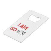 Ik ben zo lief creditkaart flessenopener (Achterkant Gekanteld)