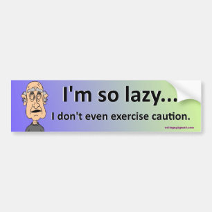 Ik ben zo lui... bumpersticker
