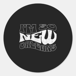 Ik ben zo New Orleans - New Orleans Pride Grappig Ronde Sticker