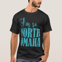 Ik ben zo Noord Omaha Grappige Nebraska kleding