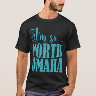 Ik ben zo Noord Omaha Grappige Nebraska kleding T-shirt