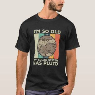 Ik ben zo oud Retro Planet Pluto Solar System voor T-shirt