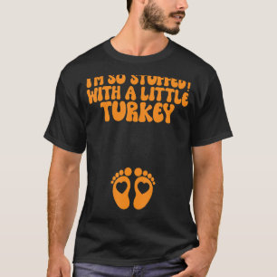 Ik ben zo overspoeld met een klein Turkije dat ik  T-shirt