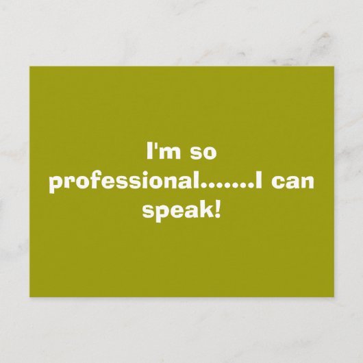 Ik ben zo professioneel........ik kan spreken! briefkaart (Voorkant)