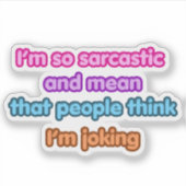 Ik ben zo sarcastisch Grappige Quote Sticker (Voorkant)