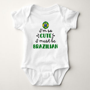 Ik ben zo schattig dat ik Braziliaans moet zijn Romper