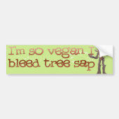Ik ben zo VEGAN dat ik een boomsap heb. Bumpersticker (Voorkant)