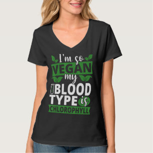 Ik ben zo veganistisch dat mijn bloedgroep chlorof t-shirt