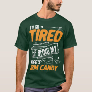 Ik ben zo verdacht van mijn vrouw die mijn Snoep g T-shirt