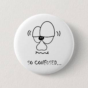 Ik ben zo verward... ronde button 5,7 cm