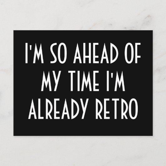 Ik ben zo voor mijn tijd dat ik al Retro ben Briefkaart (Voorkant)